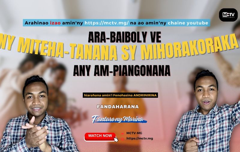 ARA-BAIBOLY VE NY MITEHA-TANANA SY MIHORAKORAKA ANY AM-PIANGONANA?