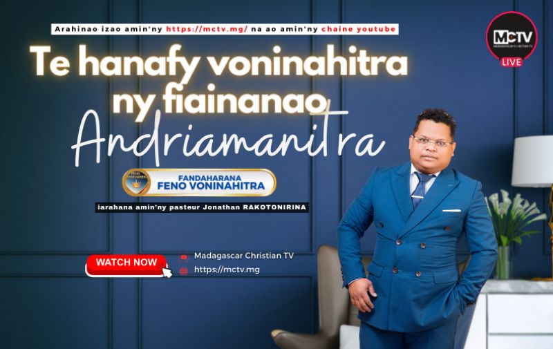 TE HANAFY VONINAHITRA NY FIAINANAO ANDRIAMANITRA