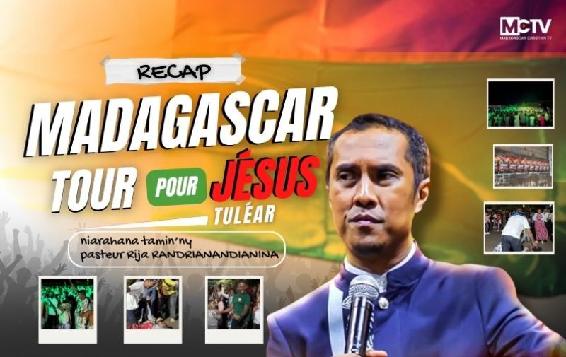 RECAP MADAGASCAR TOUR POUR JESUS TANY TOLIARA NIARAKA TAMIN'NY PASTEUR RIJA RANDRIANANDIANINA | MCTV