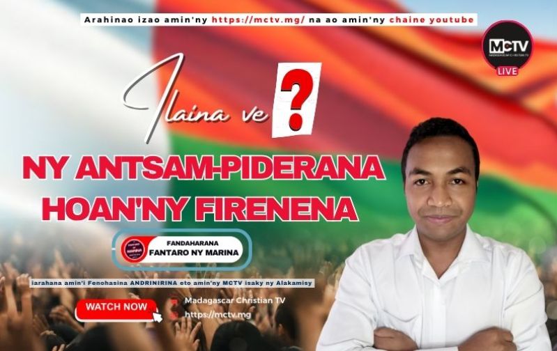 ILAINA VE NY ANTSAM-PIDERANA HOAN'NY FIRENENA ?