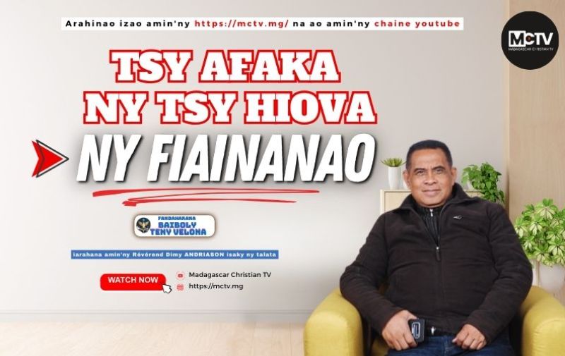 TSY AFAKA NY TSY HIOVA NY FIAINANAO