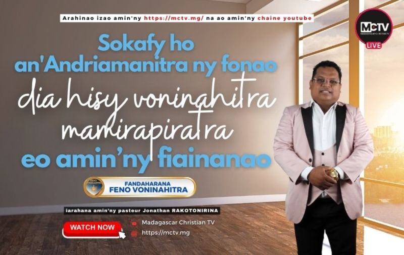 SOKAFY HO AN'ANDRIAMANITRA NY FONAO DIA HISY VONINAHITRA MAMIRAPIRATRA EO AMIN'NY FIAINANAO
