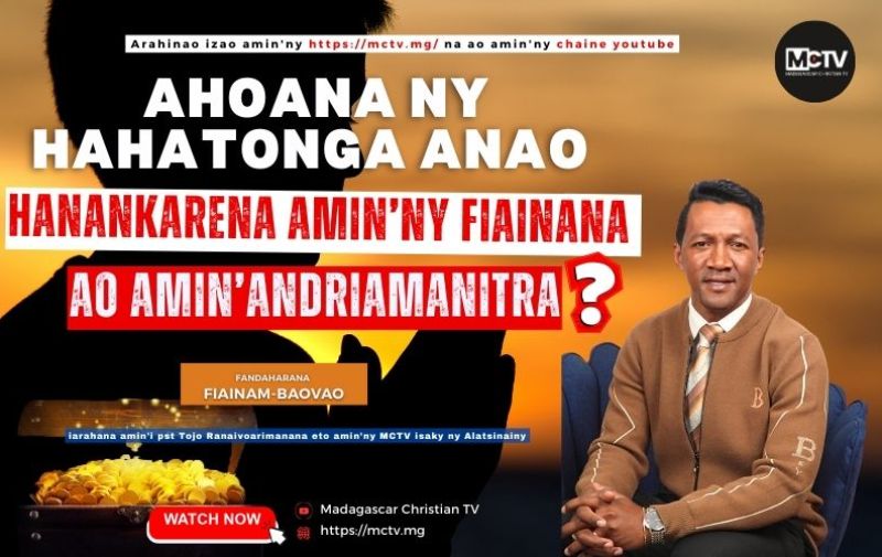 AHOANA NY HAHATONGA ANAO HANANKARENA @ FIAINANA AO AMIN'ANDRIAMANITRA