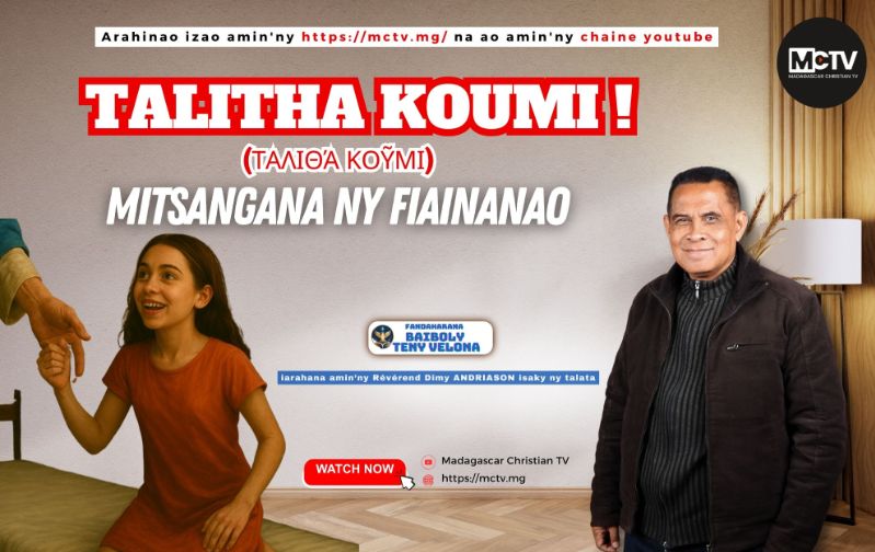 TALITHA KOUMI ! (ταλιθά κοῦμι) MITSANGANA NY FIAINANAO