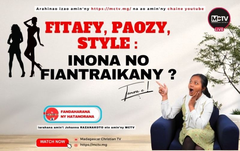 FITAFY, PAOZY, STYLE : INONA NO FIANTRAIKANY ? TANORA E!