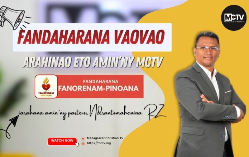 FANORENAM-PINOANA | FANDAHARANA VAOVAO ETO AMIN'NY MCTV IARAHANA AMIN'I PASTEUR NDRANTOMAHENINA